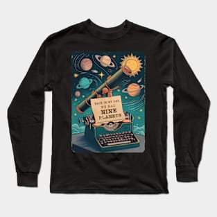 Back In My Day We Had Nine Planets Long Sleeve T-Shirt